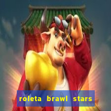 roleta brawl stars 2024 85 brawlers